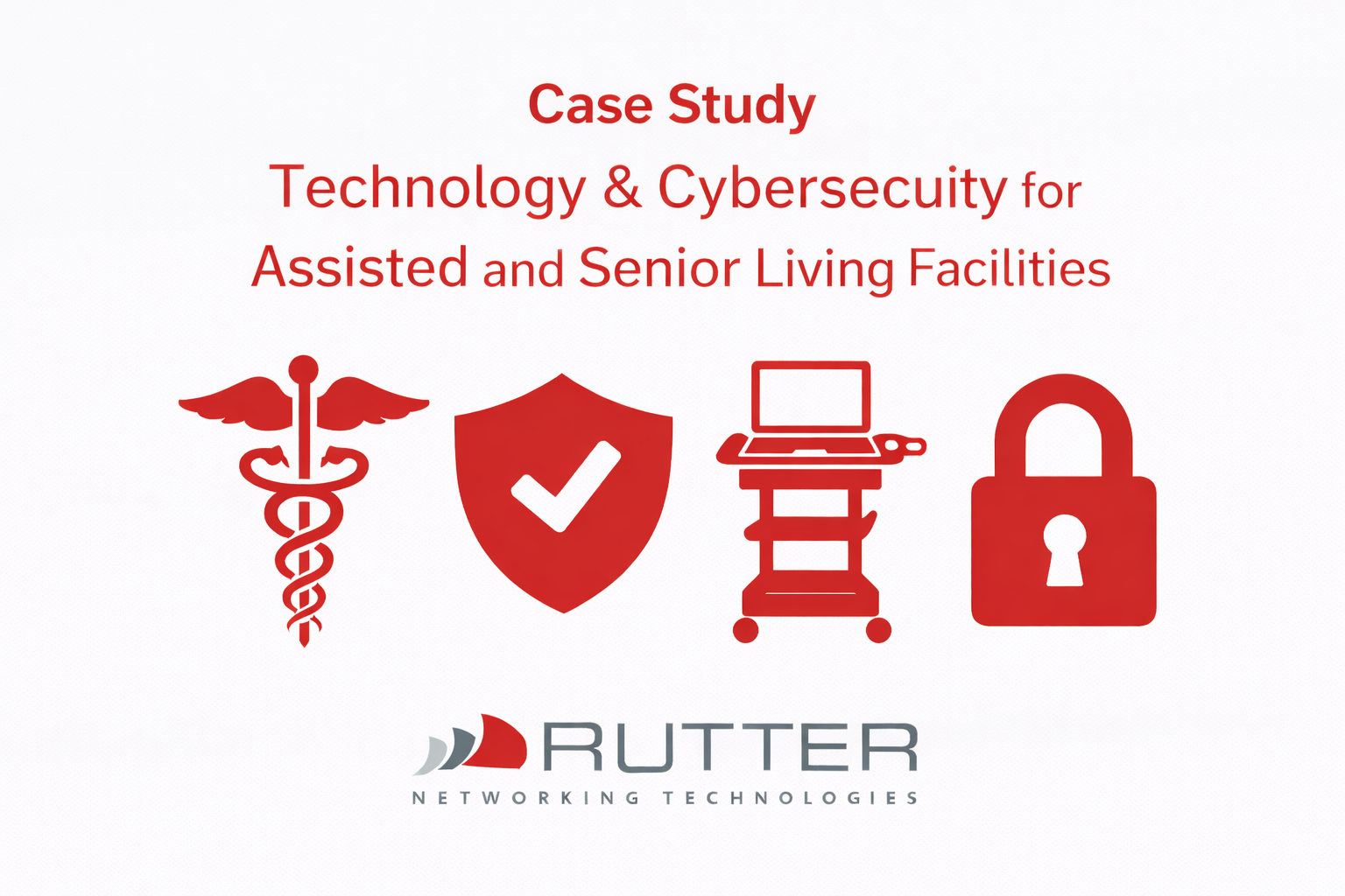 Case study feature image for Rutter Networking Technologies highlighting technology and cybersecurity for assisted living and senior care facilities, with red healthcare, shield, and security icons representing always-on IT, data protection, and resilient infrastructure